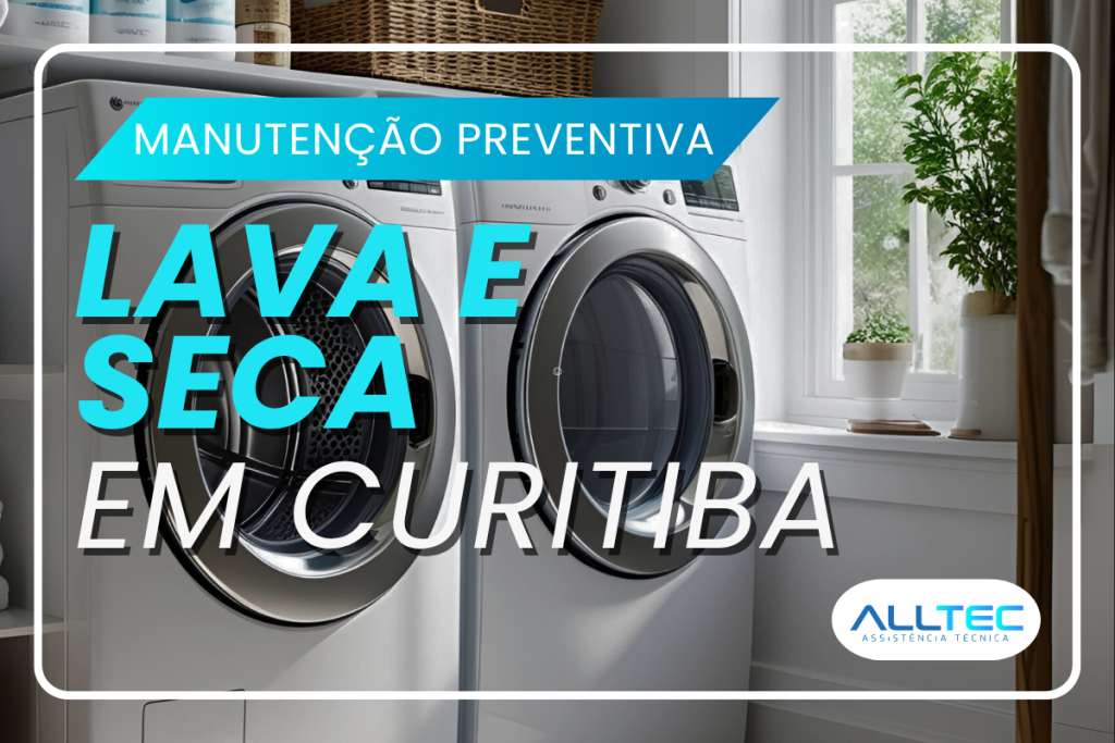 Manutenção Preventiva Lava e Seca em Curitiba